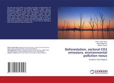 Copertina di Deforestation, sectoral CO2 emissions, environmental pollution nexus