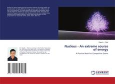 Capa do livro de Nucleus - An extreme source of energy 