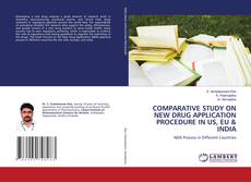 Copertina di COMPARATIVE STUDY ON NEW DRUG APPLICATION PROCEDURE IN US, EU & INDIA
