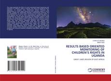 Buchcover von RESULTS BASED ORIENTED MONITORING OF CHILDREN’S RIGHTS IN UGANDA