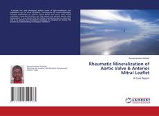 Copertina di Rheumatic Mineralization of Aortic Valve & Anterior Mitral Leaflet