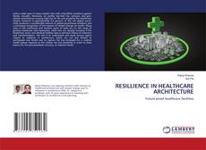 Bookcover of RESILLIENCE IN HEALTHCARE ARCHITECTURE
