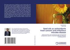 Copertina di Seed oils as antioxidants treat cancers and infectious microbe disease