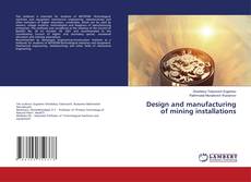 Copertina di Design and manufacturing of mining installations