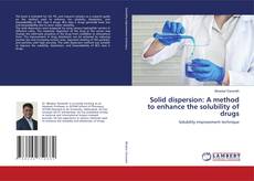 Copertina di Solid dispersion: A method to enhance the solubility of drugs