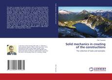 Copertina di Solid mechanics in creating of the constructions