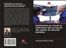 Bookcover of Satisfaction au travail et motivation liée au travail des agents de sécurité aérienne
