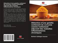 Buchcover von Obtention d'une galette contenant du curcuma comme traitement adjuvant des maladies inflammatoires chroniques