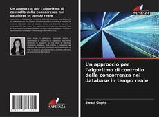 Bookcover of Un approccio per l'algoritmo di controllo della concorrenza nei database in tempo reale