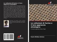 Bookcover of Le collezioni di fucine e il loro approccio etnologico