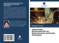 Industrielle Wirtschaft:FDI als Determinante nationaler Strategien kitap kapağı
