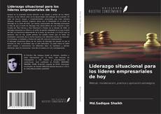 Bookcover of Liderazgo situacional para los líderes empresariales de hoy