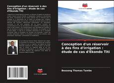 Capa do livro de Conception d'un réservoir à des fins d'irrigation : étude de cas d'Ekondo Titi 