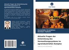 Portada del libro de Aktuelle Fragen der Entwicklung des Vermarktungssystems im agroindustriellen Komplex