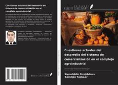 Cuestiones actuales del desarrollo del sistema de comercialización en el complejo agroindustrial kitap kapağı