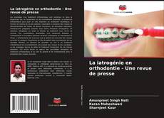 La iatrogénie en orthodontie - Une revue de presse的封面