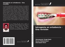 Iatrogenia en ortodoncia - Una revisión kitap kapağı
