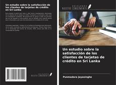 Bookcover of Un estudio sobre la satisfacción de los clientes de tarjetas de crédito en Sri Lanka