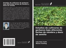 Bookcover of Estudios de cultivares de garbanzo bajo diferentes fechas de siembra y dosis de semilla