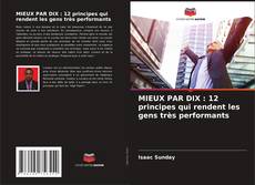 Bookcover of MIEUX PAR DIX : 12 principes qui rendent les gens très performants