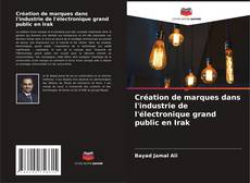 Buchcover von Création de marques dans l'industrie de l'électronique grand public en Irak