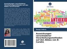 Portada del libro de Auswirkungen verschiedener Verarbeitungsmethoden auf den Abbau von B-Carotin