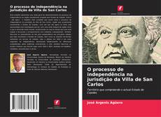 Bookcover of O processo de independência na jurisdição da Villa de San Carlos
