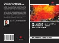 Bookcover of The protection of victims of terrorism in sub-Saharan Africa