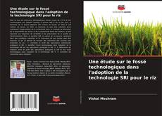 Portada del libro de Une étude sur le fossé technologique dans l'adoption de la technologie SRI pour le riz