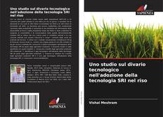 Copertina di Uno studio sul divario tecnologico nell'adozione della tecnologia SRI nel riso