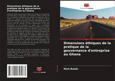 Capa do livro de Dimensions éthiques de la pratique de la gouvernance d'entreprise au Ghana 