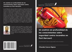 Bookcover of Un análisis en profundidad de los conocimientos sobre seguridad contra incendios en Port Harcourt