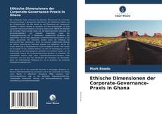 Обложка Ethische Dimensionen der Corporate-Governance-Praxis in Ghana