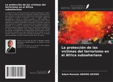 Portada del libro de La protección de las víctimas del terrorismo en el África subsahariana