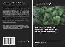 Buchcover von Vías de invasión de plantas y factores de éxito de la invasión