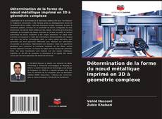 Bookcover of Détermination de la forme du nœud métallique imprimé en 3D à géométrie complexe