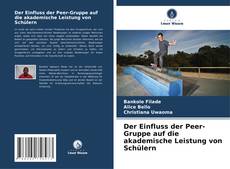 Der Einfluss der Peer-Gruppe auf die akademische Leistung von Schülern的封面
