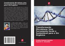 Bookcover of Transformação Microbiana: Uma Ferramenta Verde e Sustentável para o Sin Orgânico