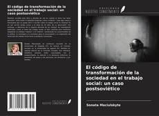 Bookcover of El código de transformación de la sociedad en el trabajo social: un caso postsoviético