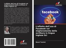 Portada del libro de L'effetto dell'uso di Facebook sul miglioramento della scrittura in lingua inglese Sci