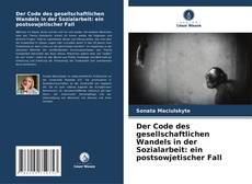 Portada del libro de Der Code des gesellschaftlichen Wandels in der Sozialarbeit: ein postsowjetischer Fall