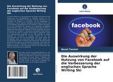 Capa do livro de Die Auswirkung der Nutzung von Facebook auf die Verbesserung der englischen Sprache Writing Ski 