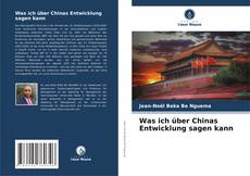 Buchcover von Was ich über Chinas Entwicklung sagen kann