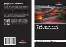 Couverture de What I can say about China's development
