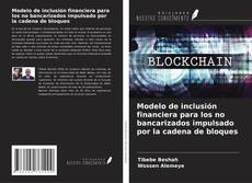 Buchcover von Modelo de inclusión financiera para los no bancarizados impulsado por la cadena de bloques