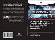 Buchcover von Un modèle d'inclusion financière alimenté par la blockchain pour les personnes non bancarisées