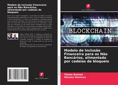 Capa do livro de Modelo de Inclusão Financeira para os Não Bancários, alimentado por cadeias de bloqueio 