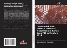 Bookcover of Questioni di diritti umani e comunità musulmana in Kenya, dopo l'11 settembre 2013