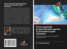 Copertina di Ernia inguinale preperitoneale aperta: la procedura gold standard