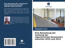 Portada del libro de Eine Bewertung der Leistung der nigerianischen Brauereien zwischen 2010 und 2012